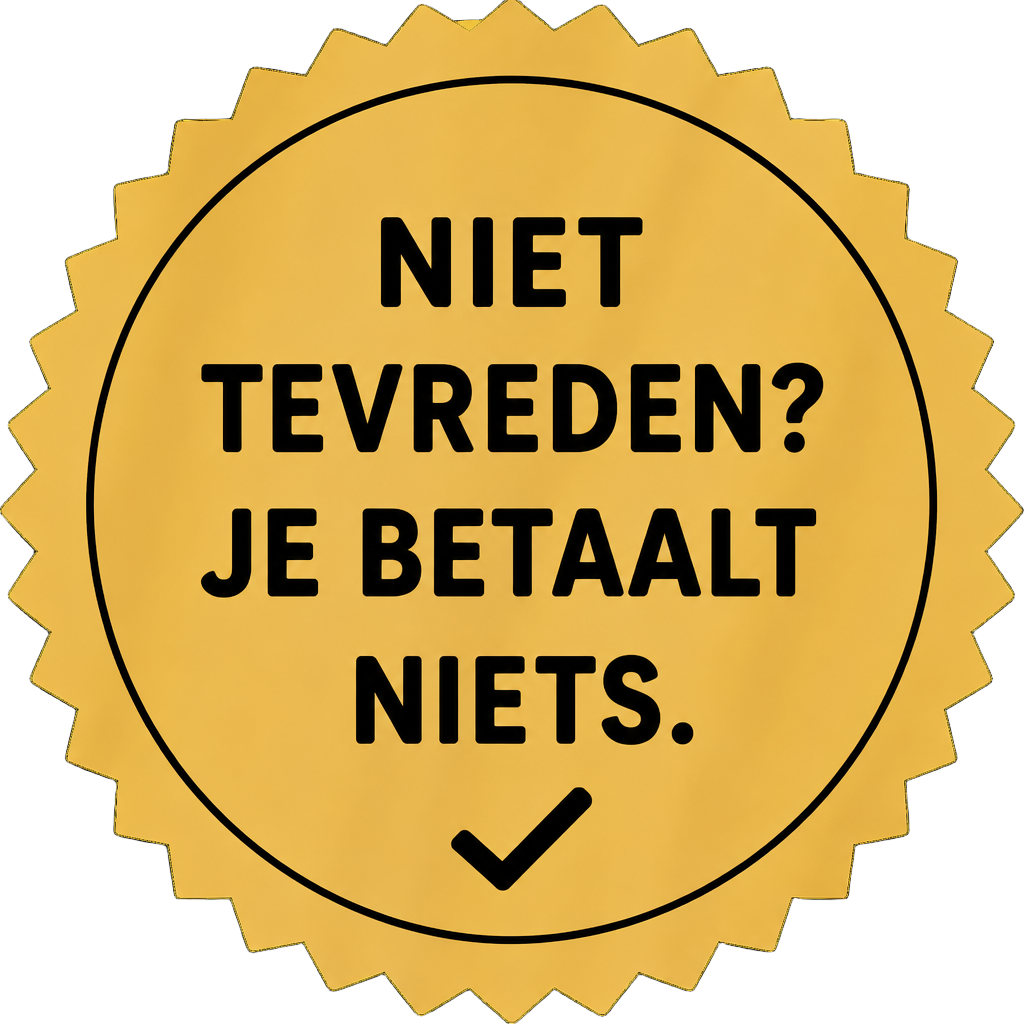 Garantie: niet tevreden? Je betaalt niets.